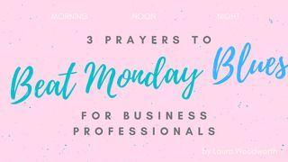 3 Prayers to Beat Monday Blues for the Business Professional Przypowieści Salomonowych 16:3 Biblia Gdańska