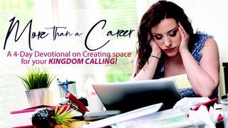 More Than a Career: Creating Space for Your Kingdom Calling 1 Kings 3:9-12 English Standard Version Revision 2016