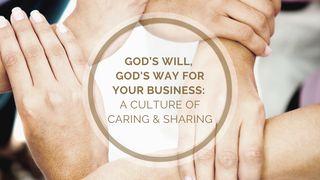 God’s Will, God's Way for Your Business: A Culture of Caring & Sharing Noo Mian 6:24 Yn Conaant Noa 1810