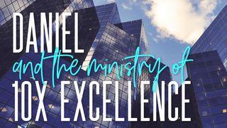 Daniel and the Ministry of 10X Excellence ダニエル書 1:20 Seisho Shinkyoudoyaku 聖書 新共同訳