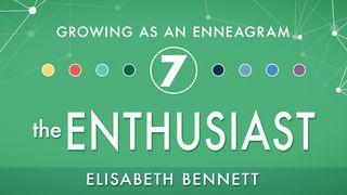 Growing as an Enneagram Seven: The Enthusiast Lukas 21:34 Taaz Weru Witu u Nunuwu'en Tombulu