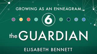 Growing as an Enneagram Six: The Guardian Galatians 6:1 The Passion Translation