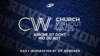 Church Without Walls - Kirche ist dort, wo du bist Matthäus 5:15-16 Darby Unrevidierte Elberfelder