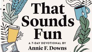 That Sounds Fun by Annie F. Downs Psalmen 65:11 Het Boek