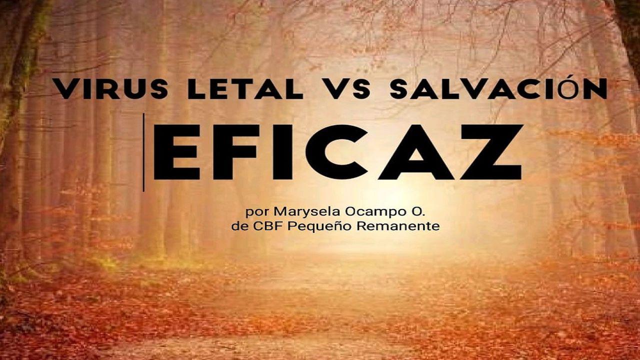 Virus Letal vs Salvación Eficaz