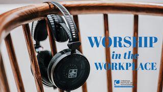 Worship in the Workplace Eclesiastés 2:24-25 La Biblia de las Américas