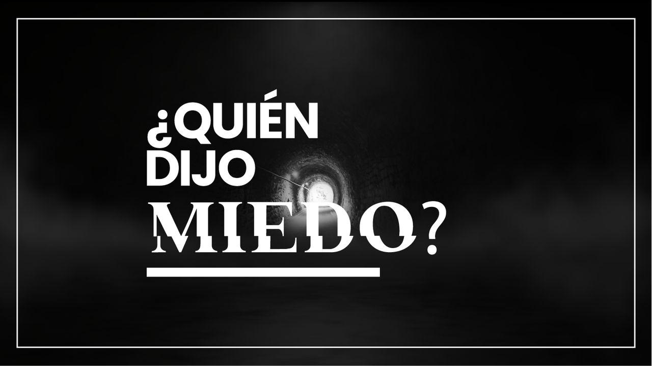 ¿Quién Dijo Miedo?