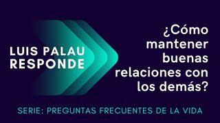 ¿Cómo mantener buenas relaciones con los demás? | Luis Palau Responde 瑪竇傳的福音 6:34 李山甫等《新經全書》附注釋