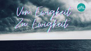 Von Ewigkeit zu Ewigkeit Matthäus 6:33-34 Hoffnung für alle