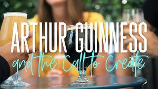 Arthur Guinness and the Call to Create Yohanes 2:7-8 Surat Ralan na'a Vaidida