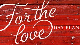 For the Love - by Jen Hatmaker  Matthew 12:18-21 English Standard Version Revision 2016