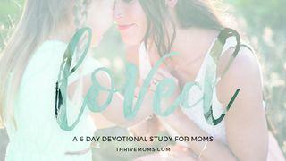 Thrive Moms: Loved  1 Petrus 4:1-2 BasisBijbel