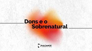 Dons e o Sobrenatural Mateus 14:28-29 Almeida Revista e Corrigida (Portugal)