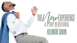 The Now Experience: A Four Day Devotional with Kelontae Gavin Matthieu 8:8 Ajie New Testament