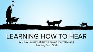 Learning How to Hear: A 6 Day Journey of Drowning Out the Noise and Hearing From God Lukas 8:17 Taaz Weru Witu u Nunuwu'en Tombulu