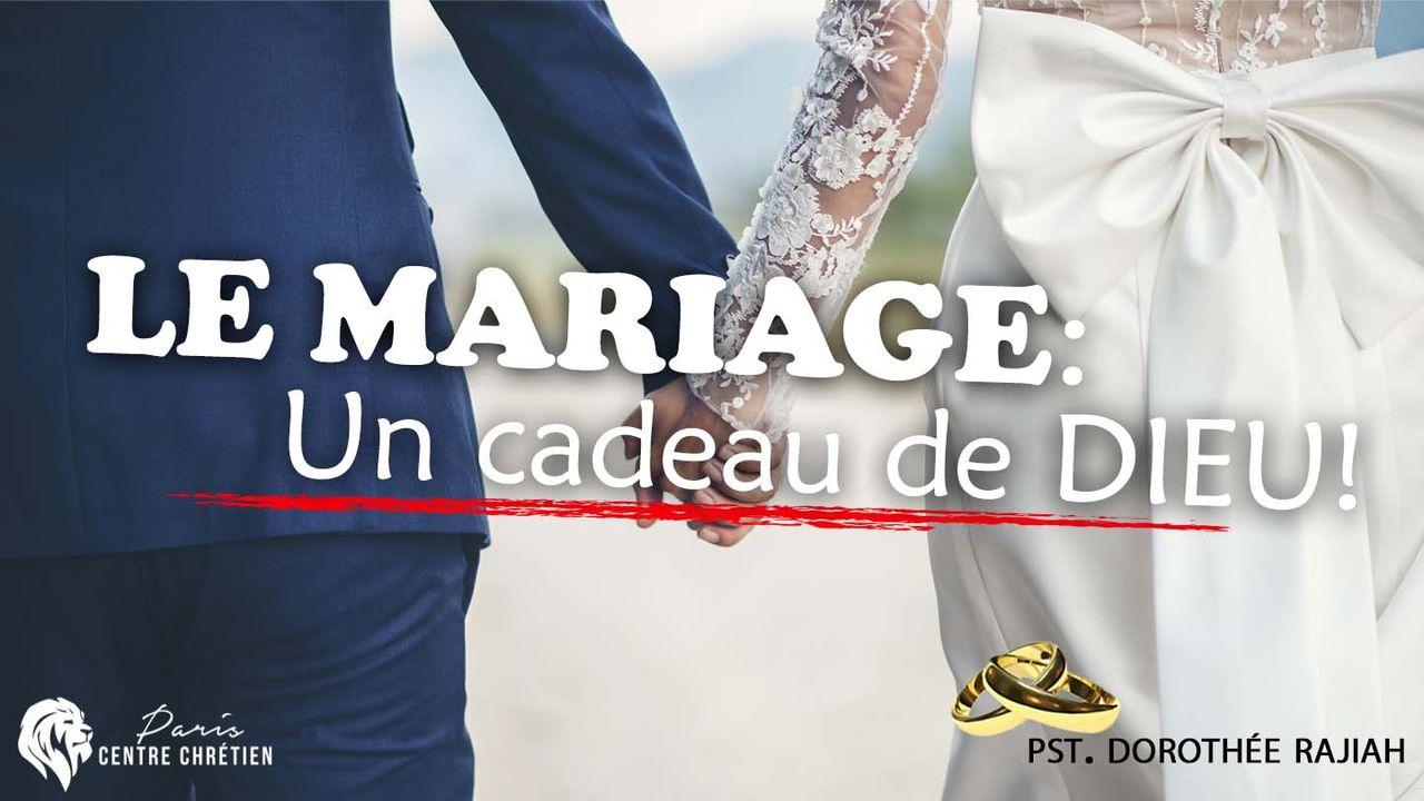 Le Mariage: Un Cadeau De Dieu !