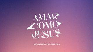 Amar como Jesús Números 14:8 Nueva Versión Internacional - Español