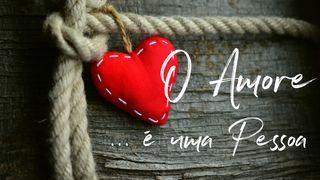 O Amor É Uma Pessoa 1Pedro 3:10-11 Almeida Revista e Atualizada