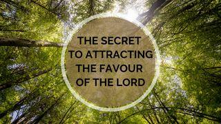 The Secret to Attracting the Favor of the Lord Genesis 12:1-9 New International Version