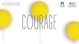 Courage - Yellow Balloon Series Exodus 13:17 Contemporary English Version (Anglicised) 2012