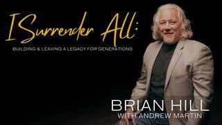 I Surrender All: Building and Leaving a Legacy for Generations Markus 1:17-18 Riang