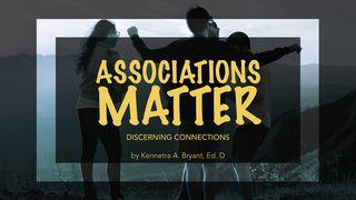 Associations Matter Gelip çykyş 14:22-23 Mukaddes Kitap