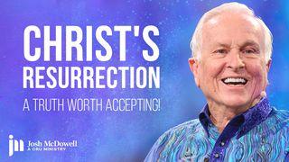 Christ's Resurrection: A Truth Worth Accepting! John 6:63 New Living Translation