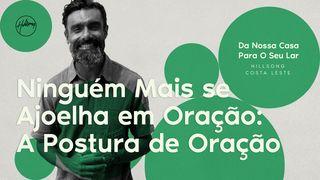 Ninguém Mais se Ajoelha em Oração: A Postura de Oração Lucas 22:39-46 Almeida Revista e Atualizada