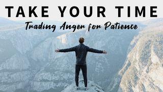 How to Trade Anger for Patience Luk 21:19 Takia