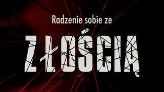 Radzenie sobie ze złością Przypowieści Salomona 16:32 Biblia, to jest Pismo Święte Starego i Nowego Przymierza Wydanie pierwsze 2018