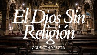 El Dios Sin Religión 1 Corintios 13:1 Biblia Reina Valera 1960