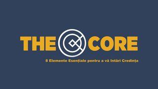 The Core: 8 Elemente Esențiale Pentru a vă Întări Credința  Ioan 3:16 Biblia sau Sfânta Scriptură cu Trimiteri 1924, Dumitru Cornilescu