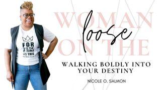 Woman on the Loose: Walking Boldly Into Your Destiny  Luk 8:47-48 Takia