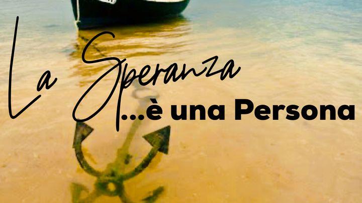 La Speranza è una Persona