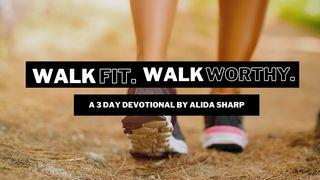 Walk Fit. Walk Worthy. Luk 9:23 Takia