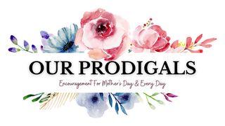 Our Prodigals Luk 15:21 Takia