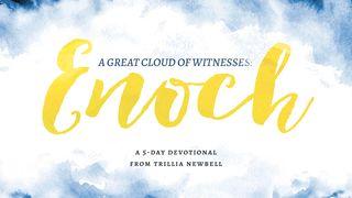 A Great Cloud of Witnesses: Enoch GENESIS 5:22 Bawm  Common Language Bible Version