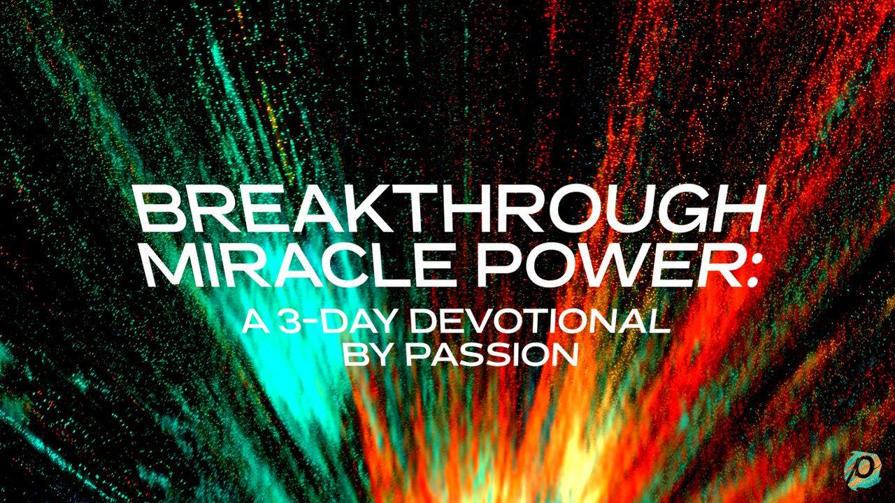 Breakthrough Miracle Power: A 3-Day Plan by Passion 