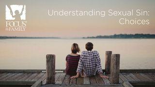 Understanding Sexual Sin: Choices Exodus 34:7 New Living Translation