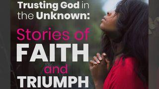 Trusting God in the Unknown: Stories of Faith & Triumph Psalms 45:1 New International Version