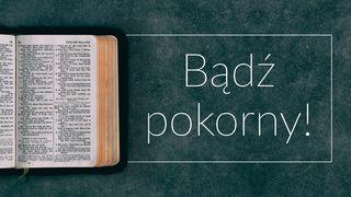 Bądź pokorny! Mateusza 18:4 Słowo Życia