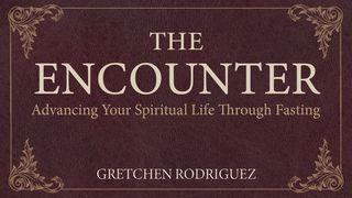 The Encounter: Advancing Your Spiritual Life Through Fasting Filipenses 4:9 Nova Tradução na Linguagem de Hoje