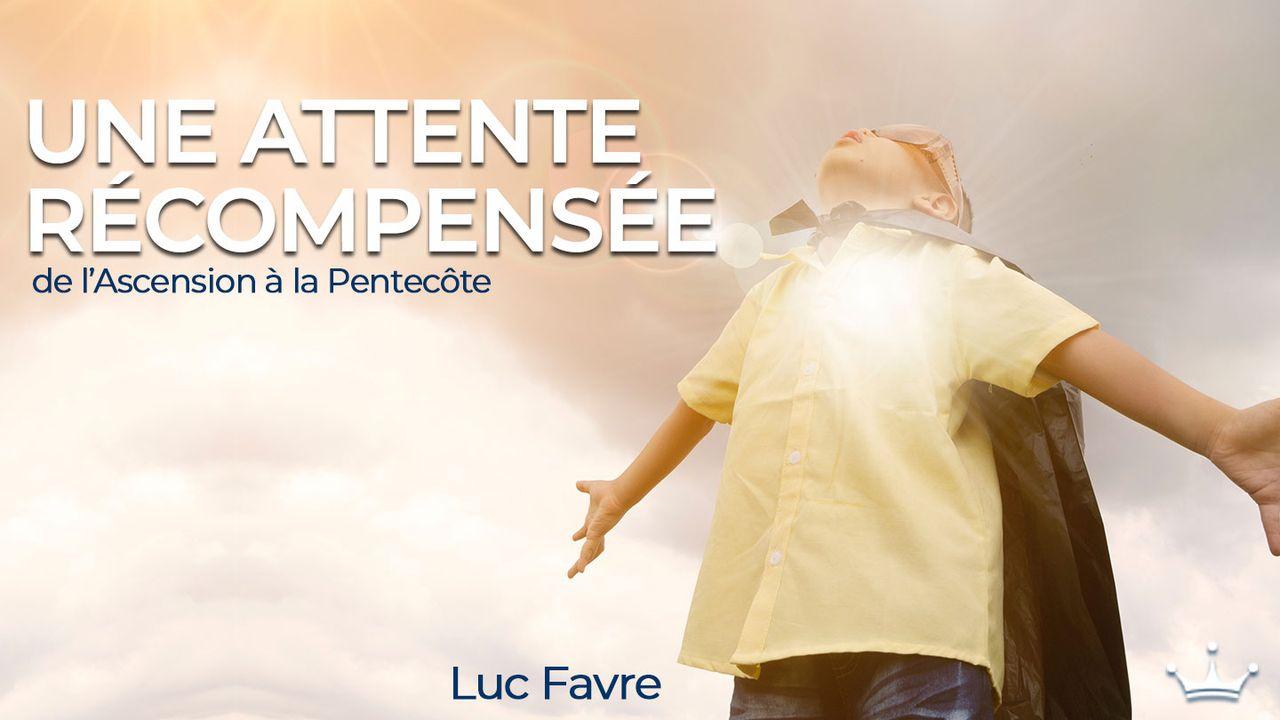 Une Attente Récompensée – de l'Ascension à la Pentecôte