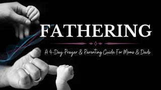 Fathering: A 4-Day Prayer and Parenting Guide  Galatians 3:11 New Century Version