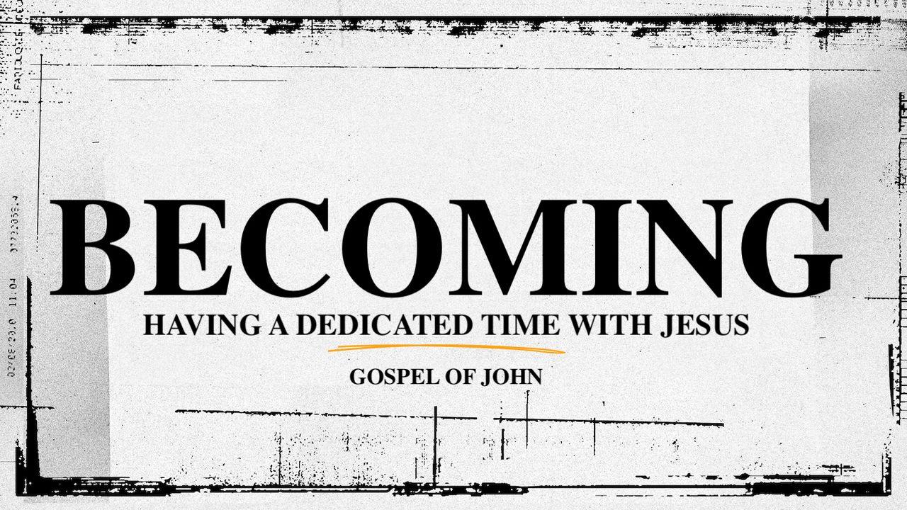 Becoming: Gospel of John