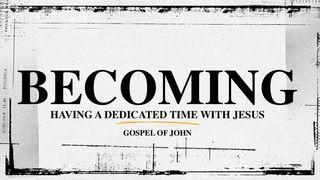 Becoming: Gospel of John  约翰福音 7:1-9 新译本