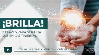 ¡Brilla! 7 Claves Para Ser Una Luz en Las Tinieblas 1 Juan 2:9 La Biblia de las Américas