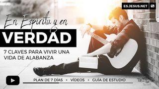 ¡En Espíritu Y en Verdad! 7 Claves Para Vivir Una Vida De Alabanza Hebreos 13:15 Nueva Versión Internacional - Español