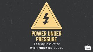 2 Peter: Power Under Pressure II Peter 2:4-11 New King James Version