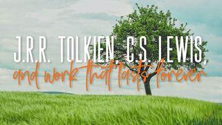 J.R.R. Tolkien, C.S. Lewis, and Work That Lasts Forever 1 Corinthians 3:9-17 New International Version